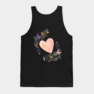 We Are Friends For Women Tank Top